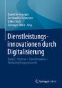 Dienstleistungsinnovationen durch Digitalisierung - Band 2: Prozesse - Transformation - Wertschöpfungsnetzwerke
