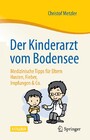 Der Kinderarzt vom Bodensee - Medizinische Tipps für Eltern - Husten, Fieber, Impfungen & Co.