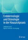 Endokrinologie und Osteologie in der Hausarztpraxis - Leitfaden für die tägliche Patienten-Versorgung
