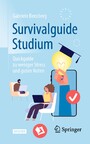 Survivalguide Studium - Quickguide zu weniger Stress und guten Noten