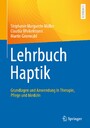 Lehrbuch Haptik - Grundlagen und Anwendung in Therapie, Pflege und Medizin