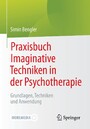 Praxisbuch Imaginative Techniken in der Psychotherapie - Grundlagen, Techniken und Anwendung