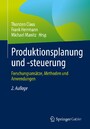 Produktionsplanung und -steuerung - Forschungsansätze, Methoden und Anwendungen