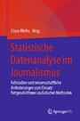 Statistische Datenanalyse im Journalismus - Fallstudien und wissenschaftliche Anforderungen zum Einsatz fortgeschrittener statistischer Methoden