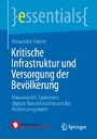 Kritische Infrastruktur und Versorgung der Bevölkerung - Klimawandel, Epidemien, digitale Transformation und das Risikomanagement