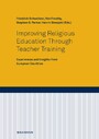 Improving Religious Education Through Teacher Training - Experiences and Insights From European Countries
