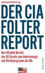 Der CIA-Folterreport - Der offizielle Bericht des US-Senats zum Internierungs- und Verhörprogramm der CIA