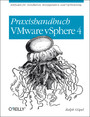 Praxishandbuch VMware vSphere 4 - Leitfaden für Installation, Konfiguration und Optimierung