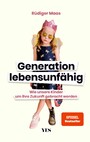 Generation lebensunfähig - Wie unsere Kinder um ihre Zukunft gebracht werden (SPIEGEL- BESTSELLER)