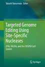 Targeted Genome Editing Using Site-Specific Nucleases - ZFNs, TALENs, and the CRISPR/Cas9 System