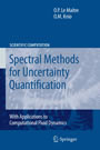 Spectral Methods for Uncertainty Quantification - With Applications to Computational Fluid Dynamics