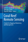 Coral Reef Remote Sensing - A Guide for Mapping, Monitoring and Management