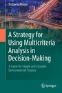 A Strategy for Using Multicriteria Analysis in Decision-Making - A Guide for Simple and Complex Environmental Projects