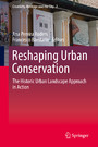 Reshaping Urban Conservation - The Historic Urban Landscape Approach in Action