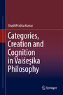 Categories, Creation and Cognition in Vai?e?ika Philosophy