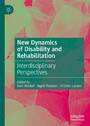 New Dynamics of Disability and Rehabilitation - Interdisciplinary Perspectives