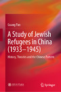 A Study of Jewish Refugees in China (1933-1945) - History, Theories and the Chinese Pattern