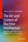 The Art and Science of Machine Intelligence - With An Innovative Application for Alzheimer's Detection from Speech