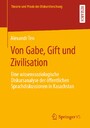Von Gabe, Gift und Zivilisation - Eine wissenssoziologische Diskursanalyse der öffentlichen Sprachdiskussionen in Kasachstan